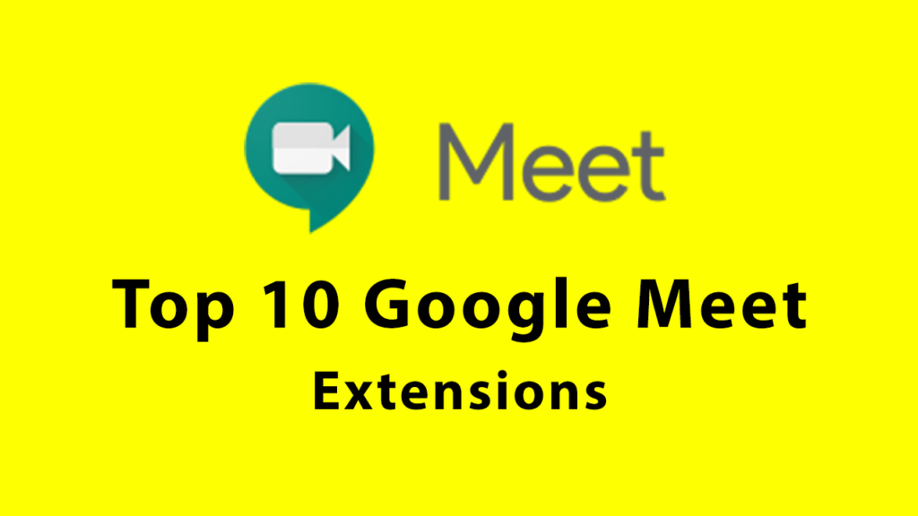 Top 10 Google Meet Extensions Maybe You Need – W3technic