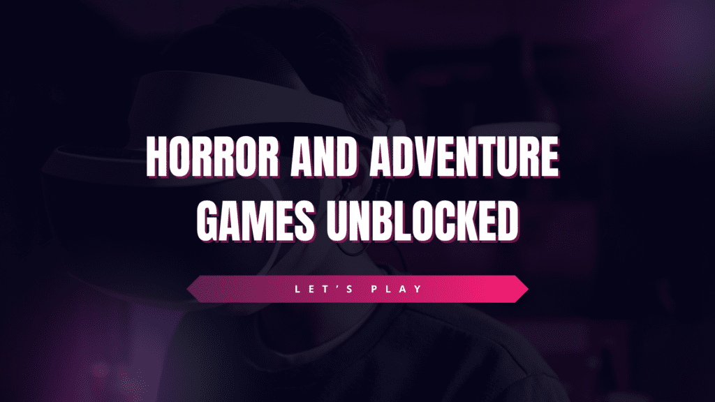 horror and adventure games