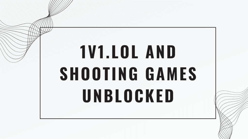 1v1.LOL and Shooting Games Unblocked