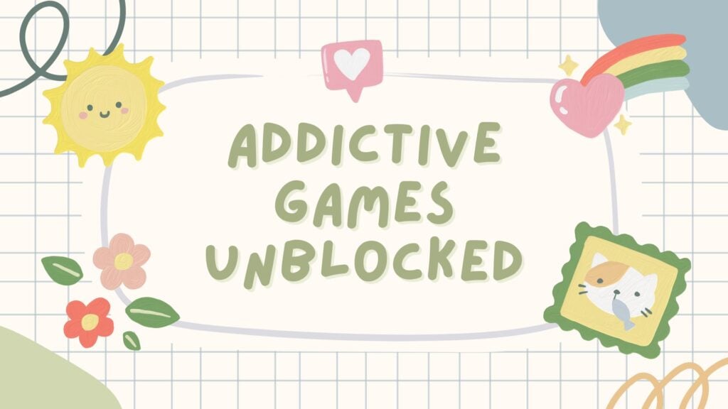 Addictive Games Unblocked