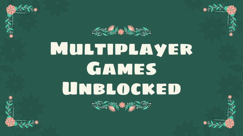 Multiplayer Games Unblocked
