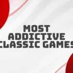 Most Addictive Classic Games
