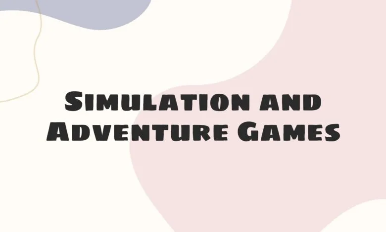 Simulation and Adventure Games