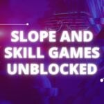 Slope and Skill Games Unblocked